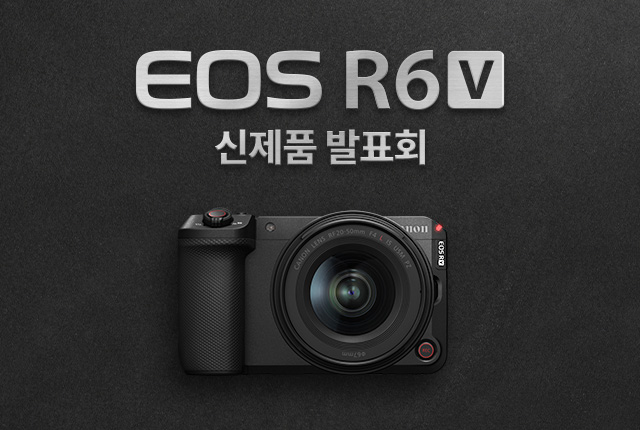 One Camera, Many Stories EOS R6 V 신제품 발표회
